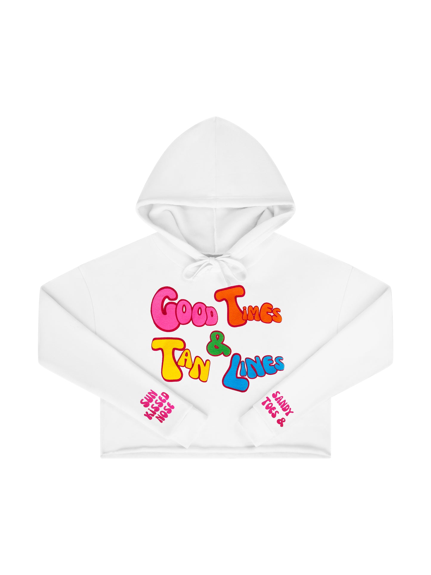 Laydown of a Florida Fleece White Cropped Hoodie Graphic Top.  Graphic is the Time to Coast Good Times & Tan Lines Slogan.  Graphic is in multi colorful words.  Sleeves have hot pink words of sandy toes & sun kissed nose. 
