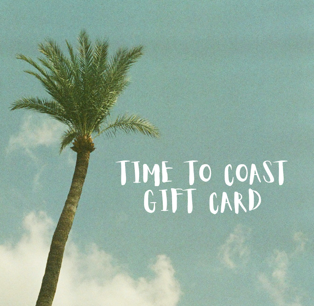 Picture of the Time to Coast gift card.  Blue skys with a tall palm tree and white letters that read Time to Coast Gift Card. 