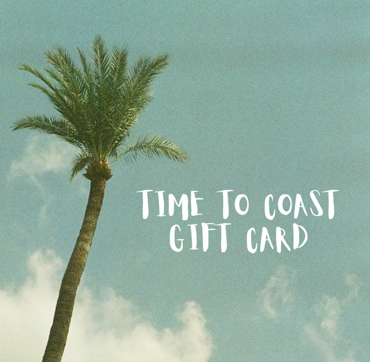 Picture of the Time to Coast gift card.  Blue skys with a tall palm tree and white letters that read Time to Coast Gift Card. 
